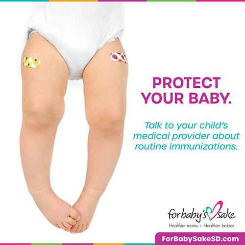 Protect your baby. Talk to your child's medical provider about routine immunizations.
