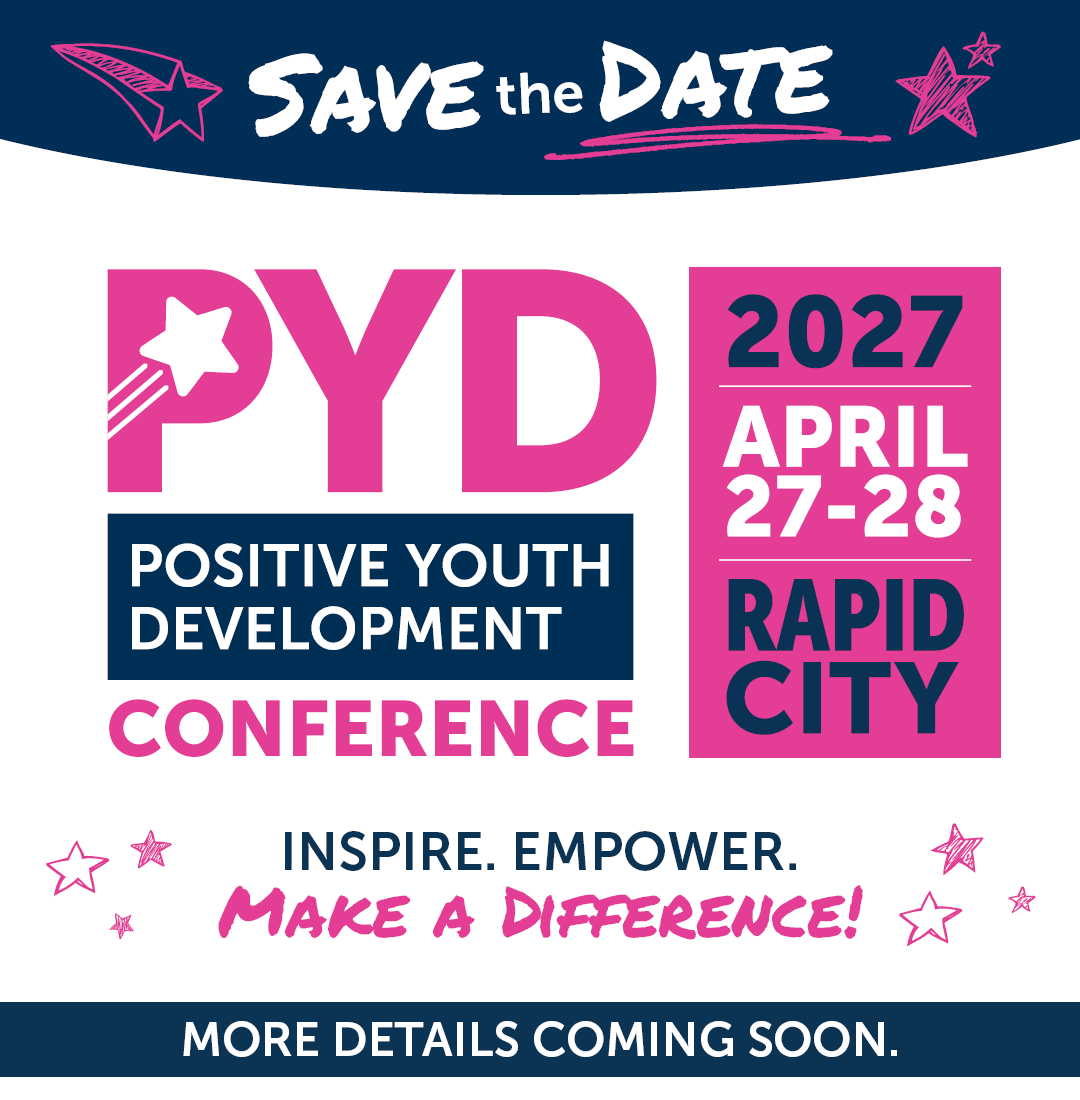 Save the Date for the Positive Youth Development Conference in Rapid City on April 27-28, 2027. Inspire. Empower. Make a difference! More details coming soon.