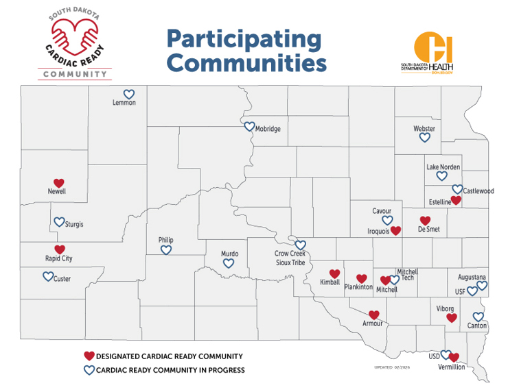 Designated Cardiac Ready Communities: Rapid City, Newell, De Smet, Iroquois, Kimball, Plankinton, Armour, Viborg, Vermillion, Mitchell  Communities in Progress: Lemmon, Mobridge, Webster, Lake Norden, Castlewood, Cavour, Philip, Murdo, Crow Creek Sioux Tribe, Mitchell Tech, Augustana/USF, Canton, USD