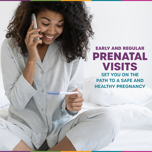 Early and regular prenatal visits set you on the path to a safe and healthy pregnancy